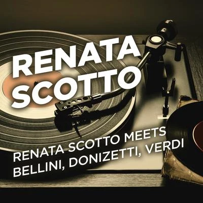 Renata Scotto Meets Bellini, Donizetti, Verdi 專輯 Renata Scotto