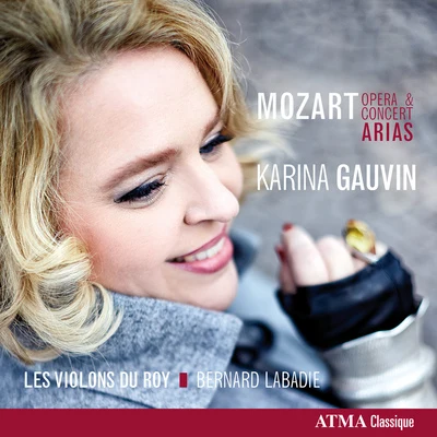 MOZART, W.A.: Opera and Concert Arias (K. Gauvin, Les Violons du Roy, Labadie) 專輯 Pacific Baroque Orchestra/Alexander Weimann/Franz-Hermann Lafermière/Philippe Quinault/Karina Gauvin