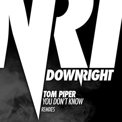 You Don’t Know (Remixes) 專輯 Tom Piper