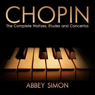 Abbey Simon Chopin: The Complete Waltzes, Etudes and Concertos