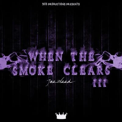 When The Smoke Clears 3 专辑 Xo Muzik/Kevin Kong/Joe Weed/Chu'Zu