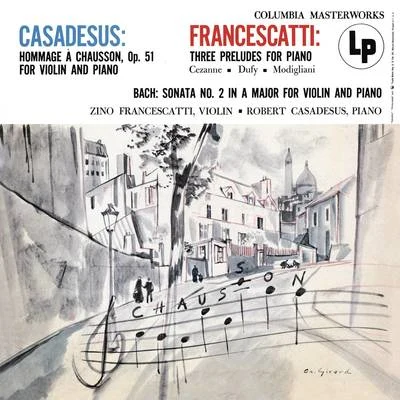 Casadesus: Hommage á Chausson - Francescatti: 3 Preludes for Piano - Bach: Violin Sonata No. 2 專輯 Robert Casadesus