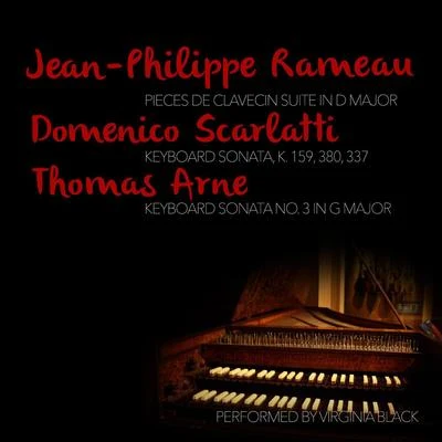 Jean-Philippe Rameau: Pieces De Clavecin Suite: Domenico Scarlatti & Thomas Arne: Keyboard Sonatas 專輯 Jean-Philippe Rameau