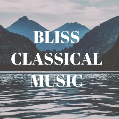 Bliss Classical Music 专辑 Cesare Andrea Bixio/Luigi Cherubini/Giulio Caccini/Charles Craig/Michael Collins & His Orchestra