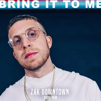 Bring It to Me 專輯 Zak Downtown/Riff Raff