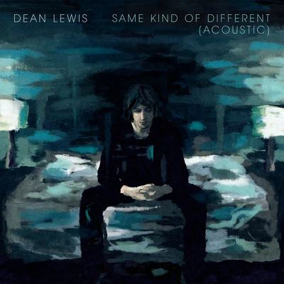 Same Kind Of Different (Acoustic) 專輯 Dean Lewis