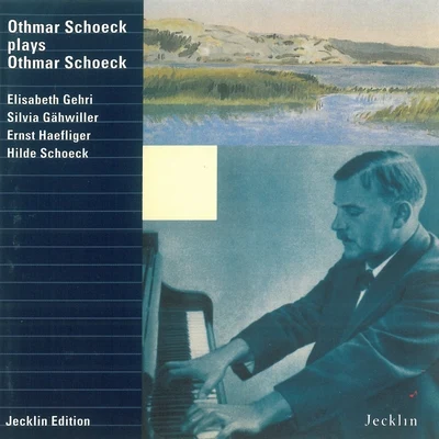 Othmar Schoeck Plays Othmar Schoeck 專輯 Ernst Haefliger/Hermann Prey/Karl Richter/Münchener Bach-Chor/Hertha Töpper