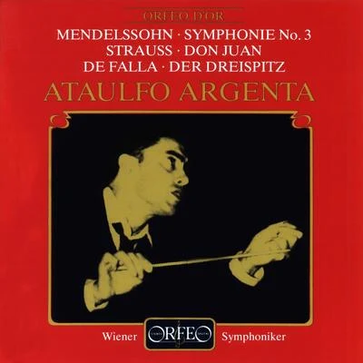 MENDELSSOHN, Felix: Symphony No. 3STRAUSS, R.: Don JuanFALLA, M. de: El sombrero de 3 picos: Suite No. 2 (Vienna Philharmonic, Argenta) 專輯 Ataúlfo Argenta/Orchestre De La Société Des Concerts Du Conservatoire