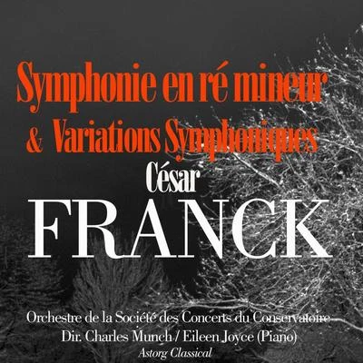 Charles MunchParis Conservatoire Orchestra César Franck: Symphonie en ré mineur et Variations Symphoniques