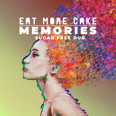 Eat More Cake Memories (Sugar Free Dub)