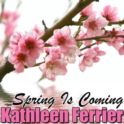 Spring Is Coming 專輯 Kathleen Ferrier