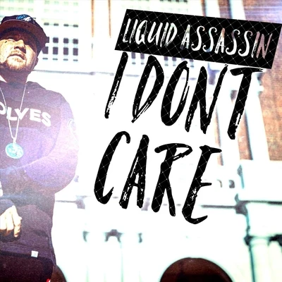 I Dont Care 專輯 Liquid Assassin/Geno Cultshit