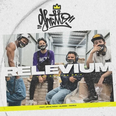 GHETTO Relevium (feat. Elirick, Jin Blacke & Mxrea)