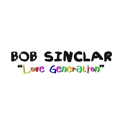 Love Generation (The Remixes) 专辑 Bob Sinclar