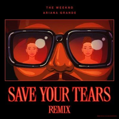 Save Your Tears (Remix) 專輯 Ariana Grande/Alan Walker/Ilya/Natalie/Anne-Caroline