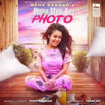 Phone Mein Teri Photo 专辑 Nakkash Aziz/Neha Kakkar/Shalmali Kholgade/Miss Pooja/Benny Dayal