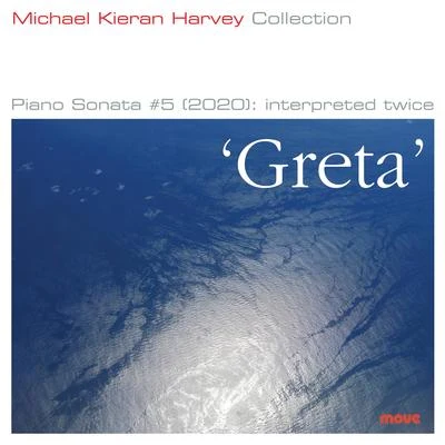 Greta: Piano Sonata #5 (2020): interpreted twice 專輯 Kevin Hunt/John Chen/Roger Woodward/Michael Kieran Harvey/Gerard Willems