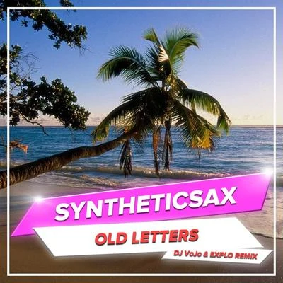 Syntheticsax Old Letters (DJ VoJo & Explo Remix)