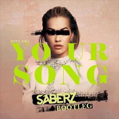 Your Song (SaberZ Bootleg) 专辑 SaberZ/Kris Maydak/Culture Code/Arcando/Johnning