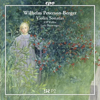 Ulf Wallin PETERSON-BERGER, W.: Violin Sonata No. 1Suite, Op. 15 (Wallin, Derwinger)