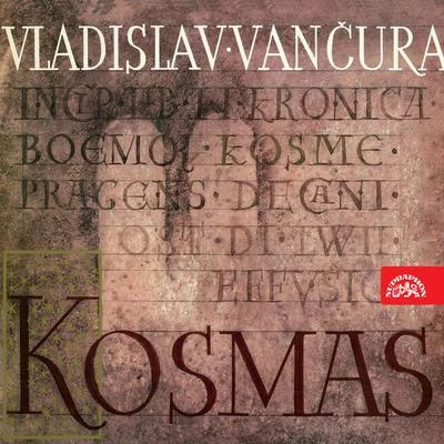 Vančura: Kosmas 專輯 Gabriela Vránová/Jirina Bohdalová/Karel Höger/Studiový orchestr/Ilja Hurník