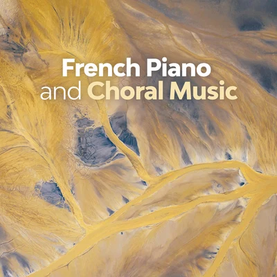 Maurice Ravel/Claude Debussy/Erik Satie French Piano and Choral Music