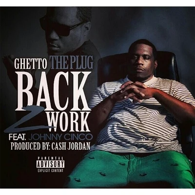 Back 2 Work (feat. Johnny Cinco) 专辑 Johnny Cinco