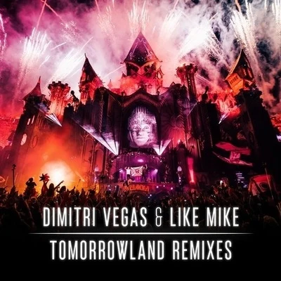 Tomorrowland Remixes 专辑 Dimitri Vegas & Like Mike