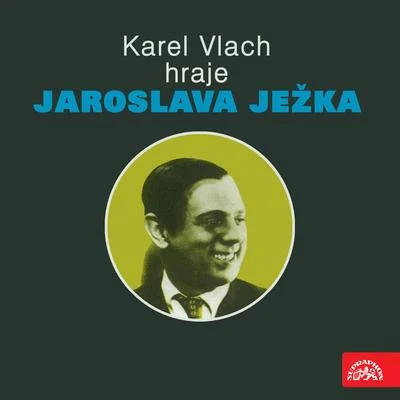 Inka ZemánkováKamil BehounekKarel Vlach se svým orchestrem Karel Vlach hraje Jaroslava Ježka