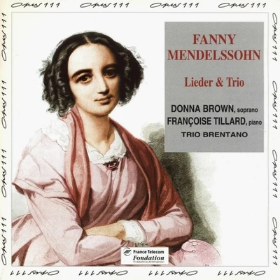 Donna BrownJosé Van DamGERVAIS, DidierHENRY, PatrickLEPAGE, MichelMartin SauerVincent Le TexierJean DelescluseKent NaganoOrchestre De L'Opéra De Lyon Fanny Menddelssohn: Lieder et trio