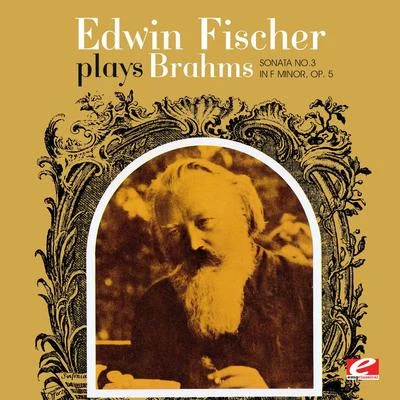 Edwin Fischer Plays Brahms Sonata No. 3 In F Minor, Op. 5 (Digitally Remastered) 專輯 Edwin Fischer/Grace Hoffman/Otto Klemperer/Arthur Rubinstein/Maria Stader