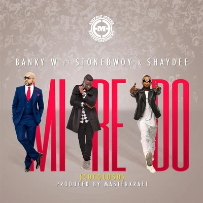 Stonebwoy Mi Re Do (Cocoloso) [feat. Stonebwoy & Shaydee]