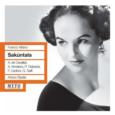 ALFANO, F.: Leggenda di Sakùntala (La) [Opera] (McKnight, Annaloro, Clabassi, Cadoni, Galli, RAI Chorus and Symphony, Milan, Basile) (1955) 專輯 Arturo Basile