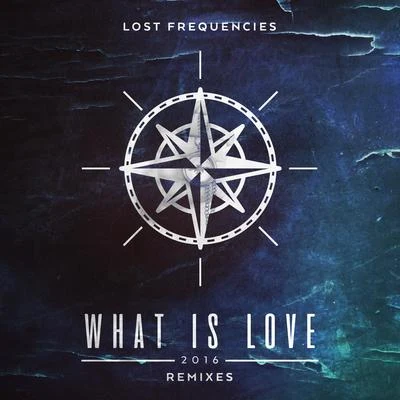 What Is Love 2016 (Remixes) 專輯 Lost Frequencies/Kenneth Bager/Alan Fitzpatrick/Thomas Gold/Lifelike