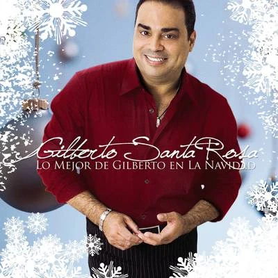 Lo Mejor De Gilberto En La Navidad 专辑 Gilberto Santa Rosa