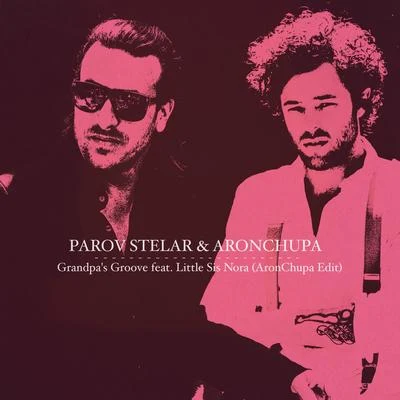 Grandpas Groove (AronChupa Edit) 專輯 Balkan Beat Box/Parov Stelar