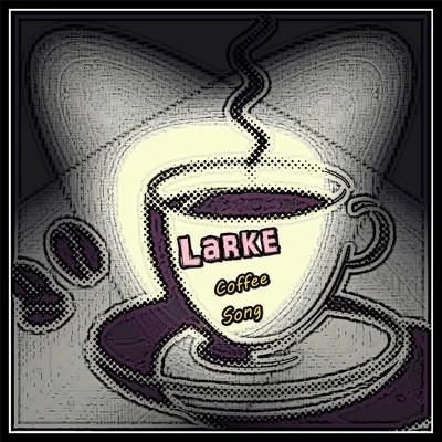 LarkeBetsie Larkin Coffee Song