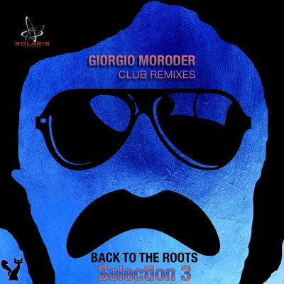 Giorgio Moroder Club Remixes Selection 3 - Back to the Roots 专辑 Joe Pizullo/Giorgio Moroder/Jerry Goldsmith/Bill Medley