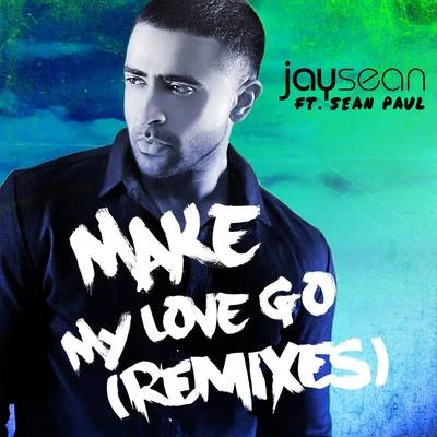 Make My Love Go (Remixes) 专辑 Jay Sean