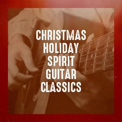 Christmas Holiday Spirit Guitar Classics 專輯 Sam Ku West/Tom Paley/Munir Bashir/Instrumental Love/Street Pop Stars