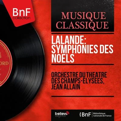 Lalande: Symphonies des Noëls (Mono Version) 專輯 Désiré-Émile Inghelbrecht/Orchestre du Theatre des Champs-Elysees