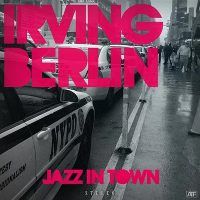 Irving Berlin Jazz in Town (The Original Songbook)