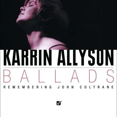 Ballads: Remembering John Coltrane 专辑 Karrin Allyson