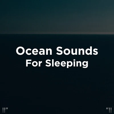 !!" Ocean Sounds For Sleeping "!! 专辑 Ocean Waves for Sleep