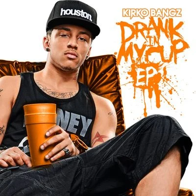 Drank In My Cup EP 專輯 Kirko Bangz