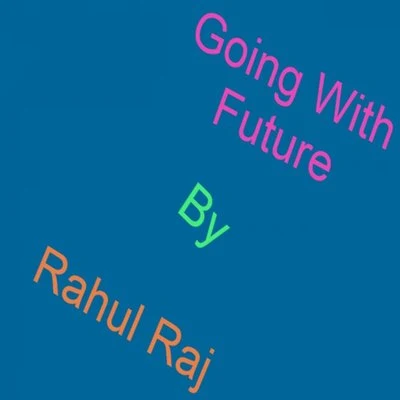 Going With Future 专辑 Rahul Raj