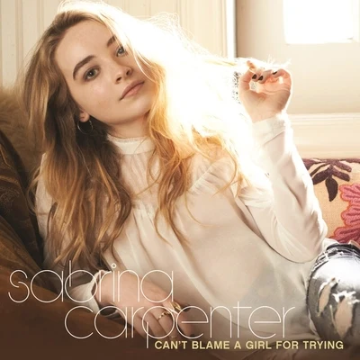 Cant Blame a Girl for Trying - EP 專輯 Garrett Clayton/Sabrina Carpenter/Jordan Fisher/Amy Powers/Matthew Tishler