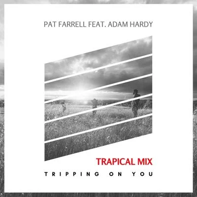 Tripping on You (Trapical Mix) [feat. Adam Hardy] 專輯 Pat Farrell