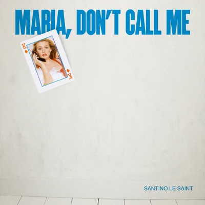 Maria Don&#x27;t Call Me 专辑 Santino Le Saint/Lancey Foux