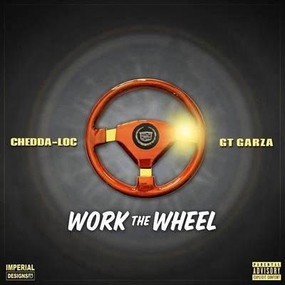 Work the Wheel (feat. GT Garza) 專輯 Chedda-Loc